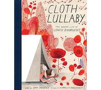 Cloth Lullaby: The Woven Life of Louise Bourgeois
