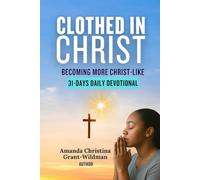 Clothed In Christ: Becoming More Christ Like - 31 Day Daily Devotional