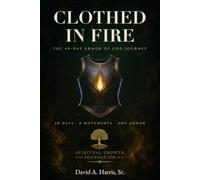 Clothed in Fire: The 40-Day Armor of God Journey