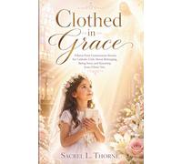 Clothed in Grace: Fifteen First Communion Stories for Catholic Girls About Belonging, Being Seen, and Knowing Jesus Chose You
