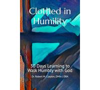 Clothed in Humility: 30 Days Learning to Walk Humbly with God