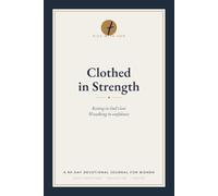 Clothed in Strength: A 90-Day Devotional Journal for Women - Scripture, Reflection & Prayer for Peace, Rest & Strength