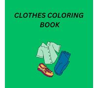 Clothes Coloring Book: Fun Fashion and Outfit Designs for Kids