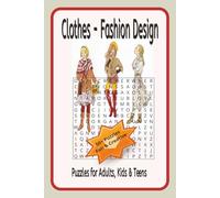 Clothes & Fashion Crossword Puzzles: Crossword Puzzles with Easy to Read Print about Clothes, Fabric, Fashion, Design and More I 6x9 inches, 110 pages ... Student, Vacation, Holidays and Relaxations
