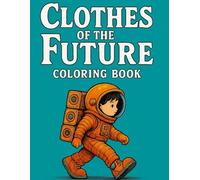 Clothes of the Future Coloring Book (Color the Future)