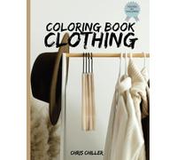 Clothing Coloring Book: 50 pages full of creative and varied motifs / For the designers of tomorrow / Time out from the digital world / At home, on the go or as a gift