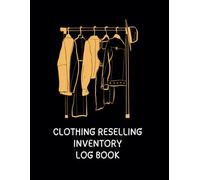 Clothing Reseller Inventory Book: Track Brands, Costs & Profits for Amazon, eBay, Poshmark: 130-Page Logbook for Men, Women, Kids Apparel - Log Sizes, Pricing, Fees & Profit Margins