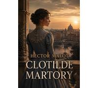 Clotilde Martory: La passion et les sentiments amoureux d'un officier français de retour d'Algérie, dans un récit captivant d'Hector Malot