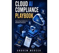 Cloud AI Audit Playbook: A Step-by-Step Compliance Framework for Mid-Market Enterprises