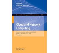 Cloud and Network Computing: Second International Conference, ICCNC 2025, Fuzhou, China, June 20-22, 2025, Proceedings: 2539 (Communications in Computer and Information Science)