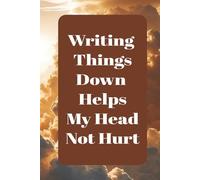 Cloud and Sun Lined Hardcover Journal: Writing Things Down Makes My Head Not Hurt, 100 Pg, Stress/Anxiety Relief, Thought Release, Memory Retention
