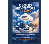 Cloud Architecture for AWS: Design & Deploy Scalable Solutions Step-by-Step