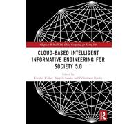 Cloud-based Intelligent Informative Engineering for Society 5.0 (Chapman & Hall/CRC Cloud Computing for Society 5.0)
