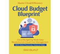 Cloud Budget Blueprint: Optimize Cloud Spend Today | Save With FinOps | Reduce Waste, Increase Value | Smart Budgeting For Cloud | Cloud ROI Simplified | Monitoring and tracking cloud expenditure