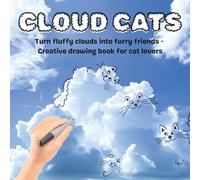CLOUD CATS: Turn fluffy clouds into furry friends - creative drawing book for cat lovers (Cloud Doodles)