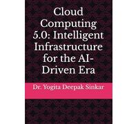 Cloud Computing 5.0: Intelligent Infrastructure for the AI-Driven Era