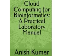 Cloud Computing for Bioinformatics: A Practical Laboratory Manual