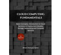 Cloud Computing Fundamentals: Basic Concepts, Introduction to Cloud Service and Deployment Models, Storage, Networking and Compute Services