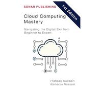 Cloud Computing Mastery: Navigating the Digital Sky from Beginner to Expert