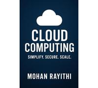 Cloud Computing Mastery: Simplify. Secure. Scale