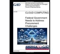 Cloud Computing - Report to the Committee on Oversight and Government Reform House of Representatives: Federal Government Needs to Address Procurement Challenges