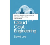 Cloud Cost Engineering: Practical Ways to Cut Multi-Cloud Bills Without Sacrificing Performance