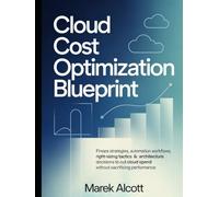 Cloud Cost Optimization Blueprint: FinOps strategies, automation workflows, right-sizing tactics & architecture decisions to cut cloud spend without sacrificing performance.