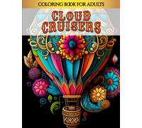 Cloud Cruisers: Hot Air Balloons with unique cargo coloring book for adults