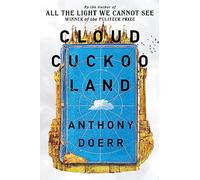Cloud Cuckoo Land: the new novel and Sunday Times bestseller from the author of All the Light We Cannot See