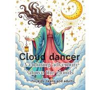 Cloud Dancer, dream series coloring book for all ages: Float high above the world in a sky full of magic. In Cloud Dancer, you’ll color peaceful ... the air, as a soft adventure awaiting you.