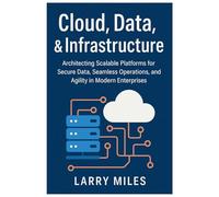 Cloud, Data, & Infrastructure: Architecting Scalable Platforms for Secure Data, Seamless Operations, and Agility in Modern Enterprises.