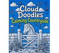 Cloud Doodles Calming Countryside: Relaxing Whimsical Countryside-Themed Cloud Shapes to Outline, Decorate & Make Your Own. Creative Fun for All... (Sarah's Cloud Doodles)