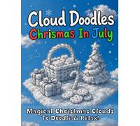 Cloud Doodles Chrismas In July: A Relaxing Cloud Doodle Activity Book for Kids, Adults & Seniors | Creative Family Fun Time Not Only When On The Go! (Christmas In Summer)