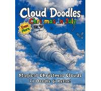 Cloud Doodles Even More Chrismas In July: A Relaxing Cloud Doodle Activity Book for Kids, Adults & Seniors | Creative Family Fun Time | Screen Free Activities For All Ages (Christmas In Summer)