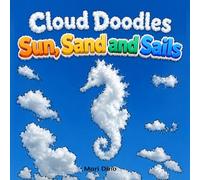 Cloud Doodles Sun, Sand and Sails: Coloring Book / Just One Marker Coloring Fun for All Ages / Find the Shapes in Clouds (Cloud Doodles Books)