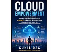 Cloud Empowerment: From Cloud Transformation to AI-Driven Enterprise Modernization: 2 (CLOUD EMPOWERMENT SERIES)
