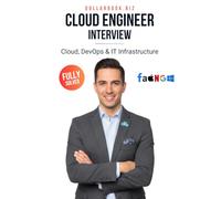 Cloud Engineer Interview: Crack Your Next Job with 100+ Frequently Asked Questions - Fully Solved (Cloud, DevOps & IT Infrastructure Interview Series - FAANG / Fortune 500 / Startups)