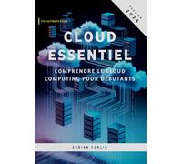 Cloud Essentiel: Comprendre le cloud computing pour débutants
