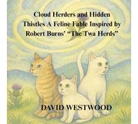 Cloud Herders and Hidden Thistles A Feline Fable Inspired by Robert Burns’ “The Twa Herds” (Robert Burns for children)
