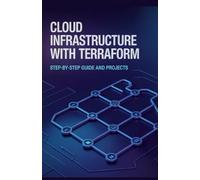 Cloud Infrastructure with Terraform: Step-by-Step Guide and Projects (Elite Software Engineering & Cloud Innovation Series)