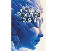Cloud Mind: A Winter Meditation Journal - A Practice in Stillness & Renewal: Stillness and Renewal Through Seasonal Practice | Daily Guided Pages for Mindfulness, Reflection, and Inner Peace