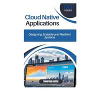 Cloud Native Applications: Designing Scalable and Resilient Systems