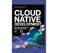 Cloud Native Development: Build Apps Designed for AWS, Azure, and GCP