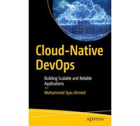 Cloud-Native DevOps: Building Scalable and Reliable Applications