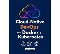 Cloud-Native DevOps with Docker & Kubernetes: Build, Secure, and Scale with Helm, ArgoCD, and GitOps