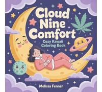 Cloud Nine Comfort: Cozy Kawaii Coloring Book - Cute Cannabis & Chill Lifestyle Peaceful Daily Rituals Pages for Relaxation & Mindful Moments