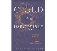 Cloud of the Impossible: Negative Theology and Planetary Entanglement (Insurrections: Critical Studies in Religion, Politics, and Culture)