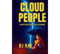 CLOUD PEOPLE: Hope Beyond the Storms