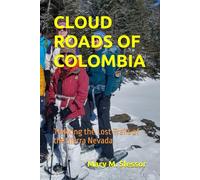 CLOUD ROADS OF COLOMBIA: Trekking the Lost Trails of the Sierra Nevada