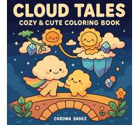 Cloud Tales: Cozy & Cute Coloring Book Featuring Cloudy Girl and Adorable Friends in Wonders World for Relaxation